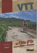 VTT en Côte d'Or : Autour de Dijon et Beaune Livre VTT en Côte d'Or : Autour de Dijon et Beaune