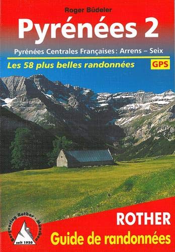 Guides de randonnées - Pyrénées 2 - Pyrénées Centrales Françaises : Arrens – Seix Guides de randonnées - Pyrénées 2 - Pyrénées Centrales Françaises : Arrens – Seix