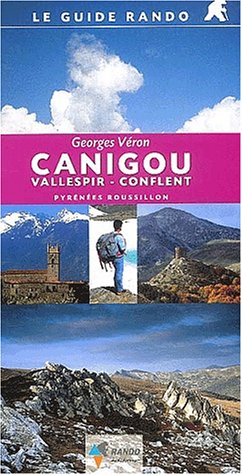 Le Guide Rando Canigou, Conflent, Vallespir Le Guide Rando Canigou, Conflent, Vallespir