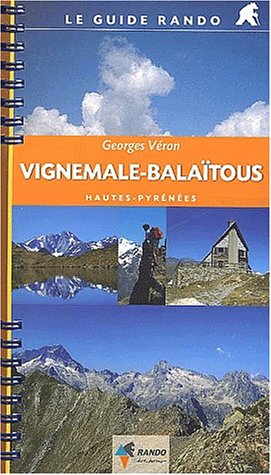 Le Guide Rando Vignemale-Balaïtous Le Guide Rando Vignemale-Balaïtous