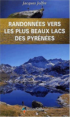 Randonnées vers les plus beaux lacs des Pyrénées Randonnées vers les plus beaux lacs des Pyrénées