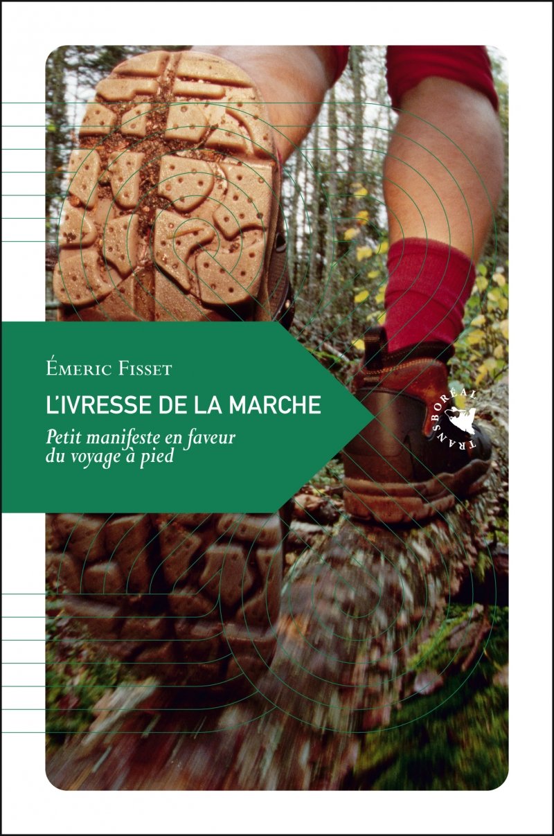 L'ivresse de la marche, petit manifeste en faveur du voyage à pied L'ivresse de la marche, petit manifeste en faveur du voyage à pied