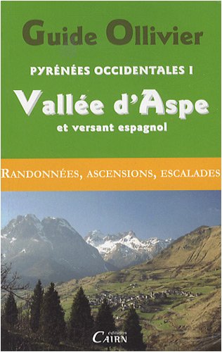 Guide Ollivier Pyrénées occidentales : Tome 1 : Vallée d'Aspe et versant espagnol Guide Ollivier Pyrénées occidentales : Tome 1 : Vallée d'Aspe et versant espagnol