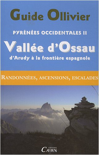 Guide Ollivier Pyrénées occidentales : Tome 2 : Vallée d'Ossau d'Arudy à la frontière espagnole Guide Ollivier Pyrénées occidentales : Tome 2 : Vallée d'Ossau d'Arudy à la frontière espagnole