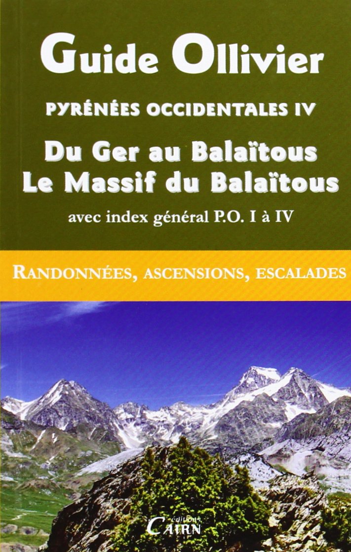 Guide Ollivier Pyrénées occidentales : Tome 4 : Du Ger au Balaïtous, Le Massif du Balaïtous Guide Ollivier Pyrénées occidentales : Tome 4 : Du Ger au Balaïtous, Le Massif du Balaïtous