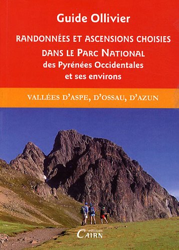 Randonnées et ascensions choisies dans le parc national des pyrénées occidentales : Tome 1, Itinéraires du pic d'Anie au grand Barbat Randonnées et ascensions choisies dans le parc national des pyrénées occidentales : Tome 1, Itinéraires du pic d'Anie au grand Barbat