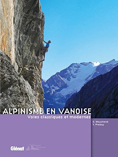 Alpinisme en Vanoise : Voies classiques et modernes Alpinisme en Vanoise : Voies classiques et modernes