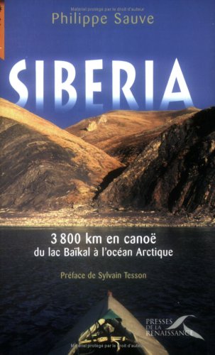 Siberia : 3 800 Km en canoë du lac Baïkal à l'océan Arctique Siberia : 3 800 Km en canoë du lac Baïkal à l'océan Arctique