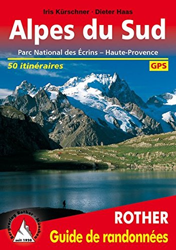 Alpes du Sud - Ecrins, Queyras, Ubaye. Les 50 plus belles randonnées. Alpes du Sud - Ecrins, Queyras, Ubaye. Les 50 plus belles randonnées.
