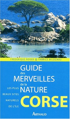 Guide des merveilles de la nature, Corse Guide des merveilles de la nature, Corse