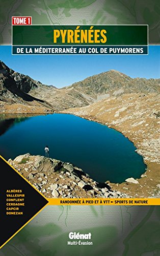 Pyrénées : De la Méditerranée au col de Puymorens Tome 1 Pyrénées : De la Méditerranée au col de Puymorens Tome 1