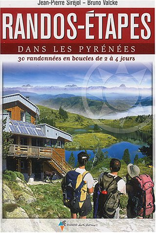 Randos-étapes dans les Pyrénées : 30 randonnées en boucles de 2 à 4 jours Randos-étapes dans les Pyrénées : 30 randonnées en boucles de 2 à 4 jours
