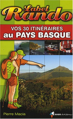 Label Rando - Vos 30 itinéraires au Pays basque Label Rando - Vos 30 itinéraires au Pays basque