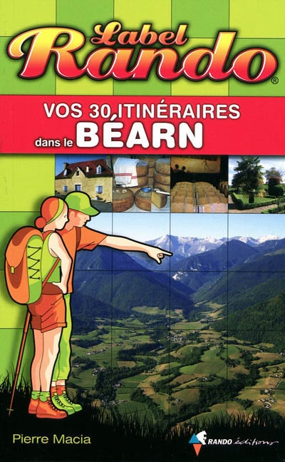 Label Rando - Vos 30 itinéraires dans le Béarn Label Rando - Vos 30 itinéraires dans le Béarn