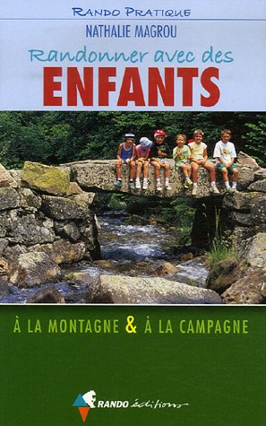 Randonner avec des enfants. A la montagne et à la campagne. Randonner avec des enfants. A la montagne et à la campagne.