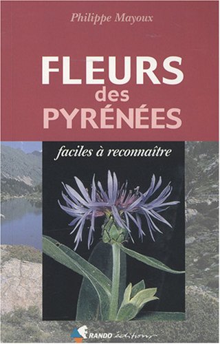 Fleurs des Pyrénées : Faciles à reconnaître Fleurs des Pyrénées : Faciles à reconnaître