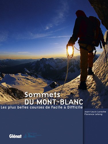 Sommets du Mont-Blanc : Les plus belles courses de Facile à Difficile Sommets du Mont-Blanc : Les plus belles courses de Facile à Difficile