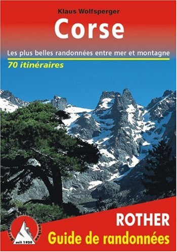 Corse. Les 75 plus belles randonnées entre mer et montagne Corse. Les 75 plus belles randonnées entre mer et montagne