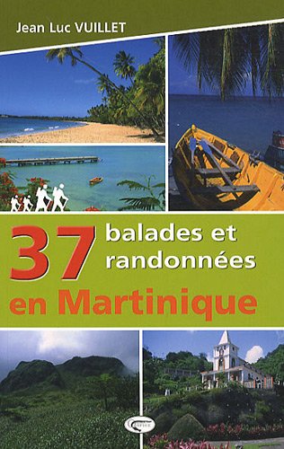 37 balades et randonnées en Martinique 37 balades et randonnées en Martinique