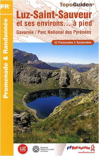 Luz-Saint-Sauveur et ses environs à pied : Gavarnie / Parc National des Pyrénées Luz-Saint-Sauveur et ses environs à pied : Gavarnie / Parc National des Pyrénées