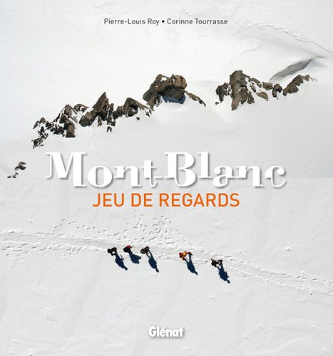 Mont-Blanc : Jeu de regards Mont-Blanc : Jeu de regards