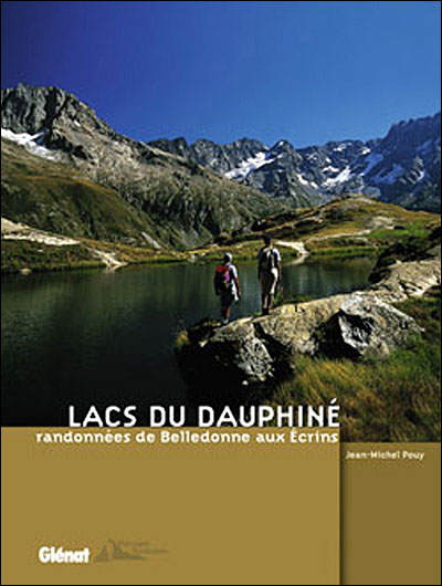 Lacs du Dauphiné : Randonnées de Belledonne aux Ecrins Lacs du Dauphiné : Randonnées de Belledonne aux Ecrins