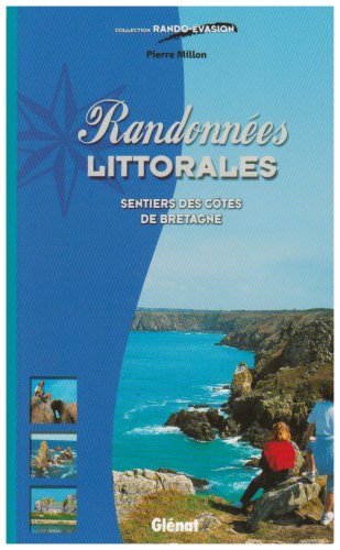 Randonnées littorales : Sentiers des côtes de Bretagne Randonnées littorales : Sentiers des côtes de Bretagne