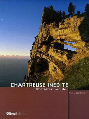Chartreuse inédite : Itinéraires insolites Chartreuse inédite : Itinéraires insolites