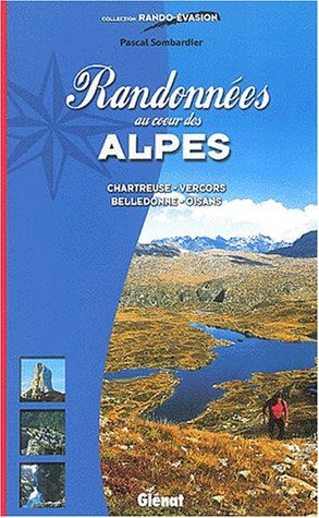 Randonnées au coeur des Alpes, nouvelle édition Randonnées au coeur des Alpes, nouvelle édition