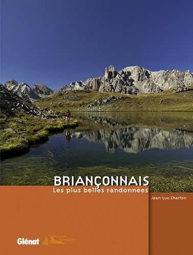 Briançonnais : Les plus belles randonnées Briançonnais : Les plus belles randonnées