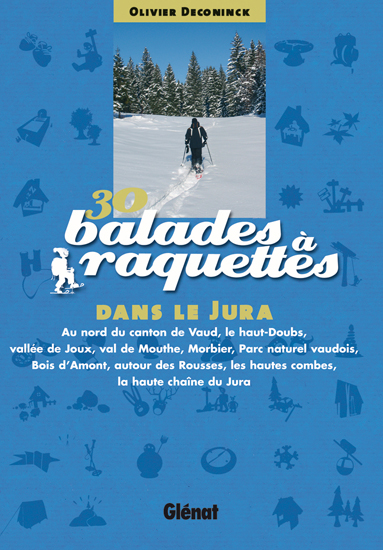 30 balades à raquettes dans le Jura 30 balades à raquettes dans le Jura