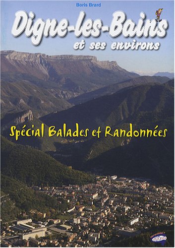 Digne-les-Bains - Spécial Balades et Randonnées Digne-les-Bains - Spécial Balades et Randonnées