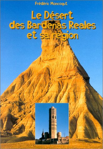Le désert des Bardenas Reales et sa région Le désert des Bardenas Reales et sa région