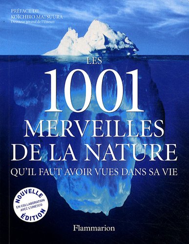 Les 1001 merveilles de la nature : Qu'il faut avoir vues dans sa vie Les 1001 merveilles de la nature : Qu'il faut avoir vues dans sa vie