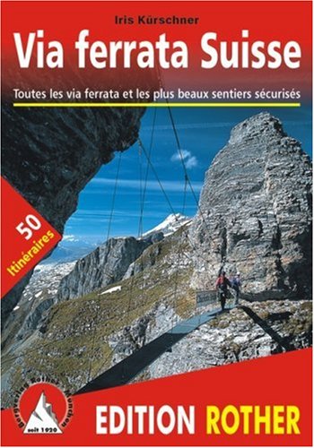 Via Ferrata Suisse - Toutes les via ferrata et les plus beaux sentiers sécurisés Via Ferrata Suisse - Toutes les via ferrata et les plus beaux sentiers sécurisés