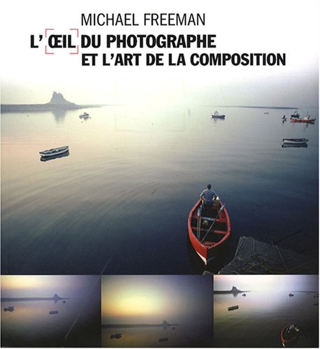 L'Oeil du Photographe et l'Art de la Composition L'Oeil du Photographe et l'Art de la Composition