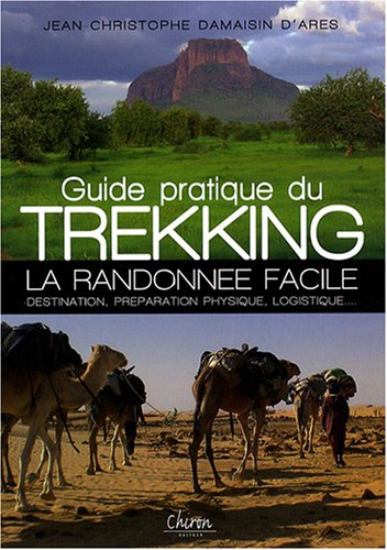 Guide pratique du Trekking : La randonnée facile Guide pratique du Trekking : La randonnée facile