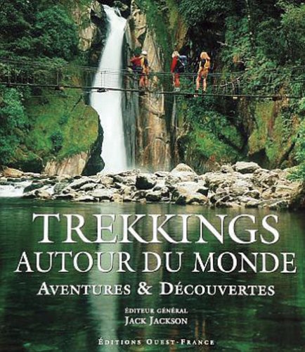 Trekkings autour du monde : Aventures et découvertes Trekkings autour du monde : Aventures et découvertes