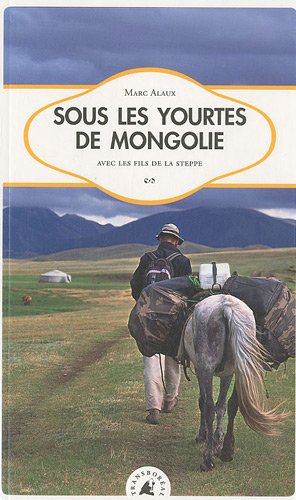 Sous les yourtes de Mongolie Sous les yourtes de Mongolie