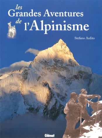 Les grandes aventures de l'alpinisme Les grandes aventures de l'alpinisme