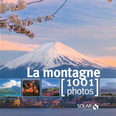 La montagne : 1001 Photos La montagne : 1001 Photos