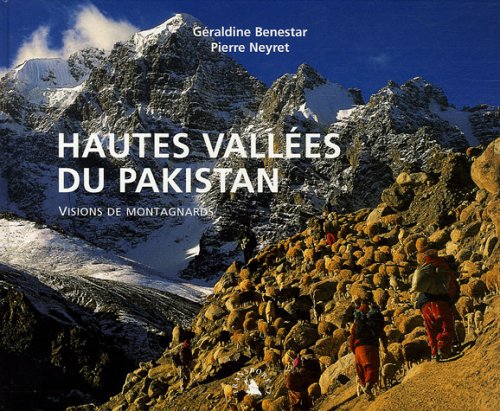Hautes vallées du Pakistan : Visions de montagnards Hautes vallées du Pakistan : Visions de montagnards
