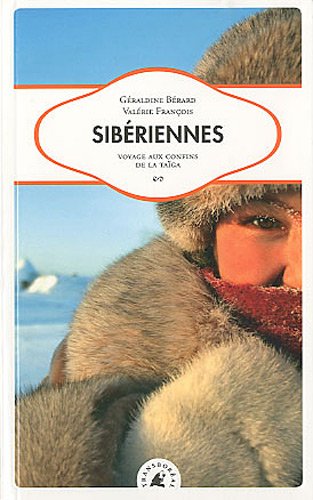 Sibériennes - Voyage aux confins de la Taiga Sibériennes - Voyage aux confins de la Taiga