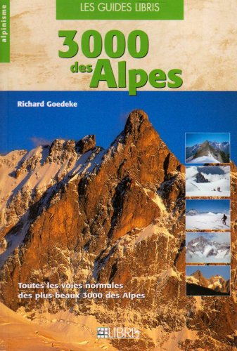 Les 3000 des Alpes de l'ouest : Les voies normales: du Valais aux Alpes-Maritimes en passant par le massif du Mont-Blanc Les 3000 des Alpes de l'ouest : Les voies normales: du Valais aux Alpes-Maritimes en passant par le massif du Mont-Blanc
