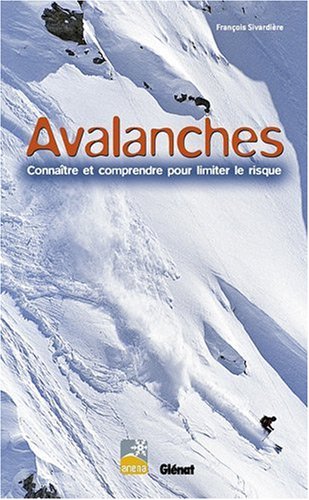 Avalanches : Connaître et comprendre pour limiter le risque Avalanches : Connaître et comprendre pour limiter le risque