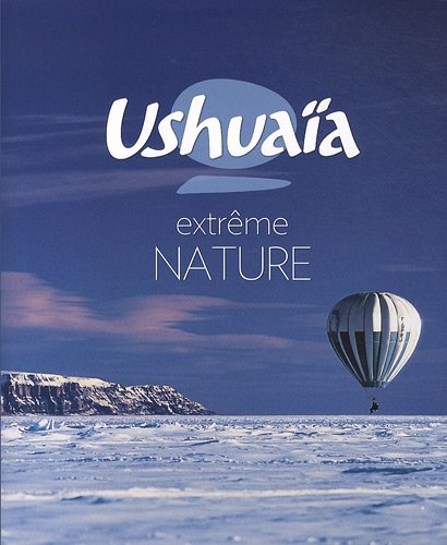 Ushuaïa : Extrême NATURE Ushuaïa : Extrême NATURE