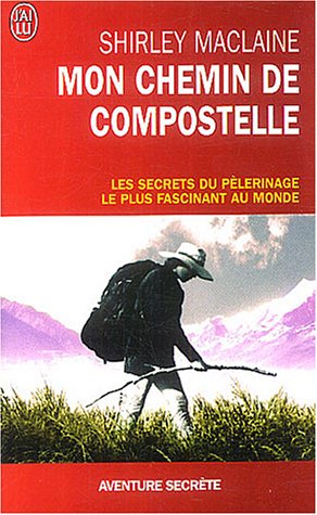 Mon chemin de Compostelle : Un voyage de l'esprit Mon chemin de Compostelle : Un voyage de l'esprit