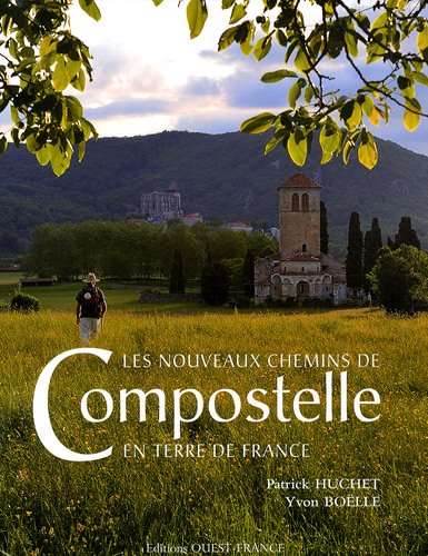 Les nouveaux chemins de Compostelle en terre de France Les nouveaux chemins de Compostelle en terre de France