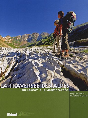 La traversée des Alpes : Du Léman à la Méditerranée La traversée des Alpes : Du Léman à la Méditerranée