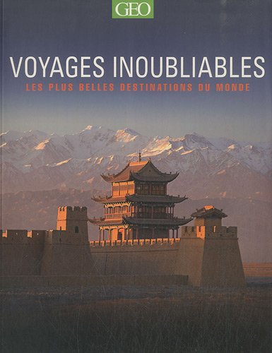 Voyages inoubliables : Les plus belles destinations du monde Voyages inoubliables : Les plus belles destinations du monde